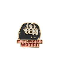 Multi Hysteric Woman Pin Badge